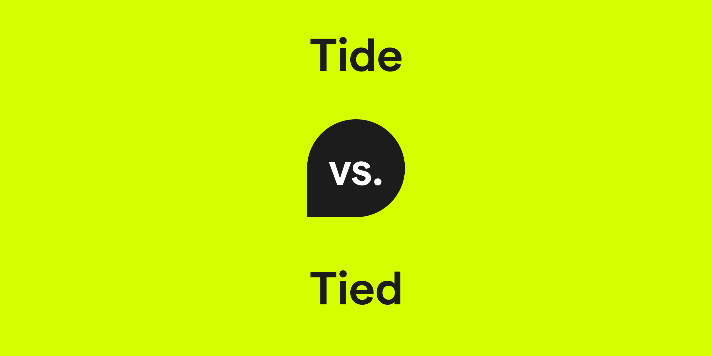 Tide vs. Tied